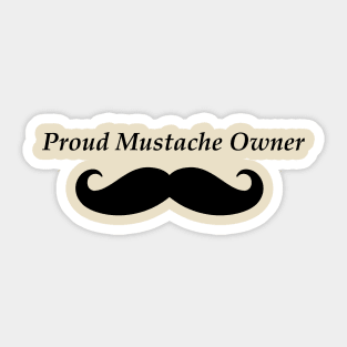 Proud Mustache Owner Sticker